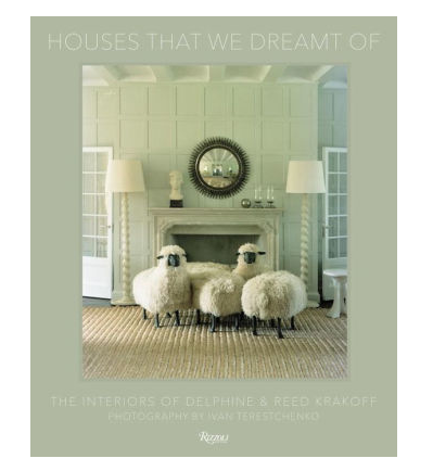 Houses That We Dreamt Of: The Interiors of Delphine and Reed Krakoff